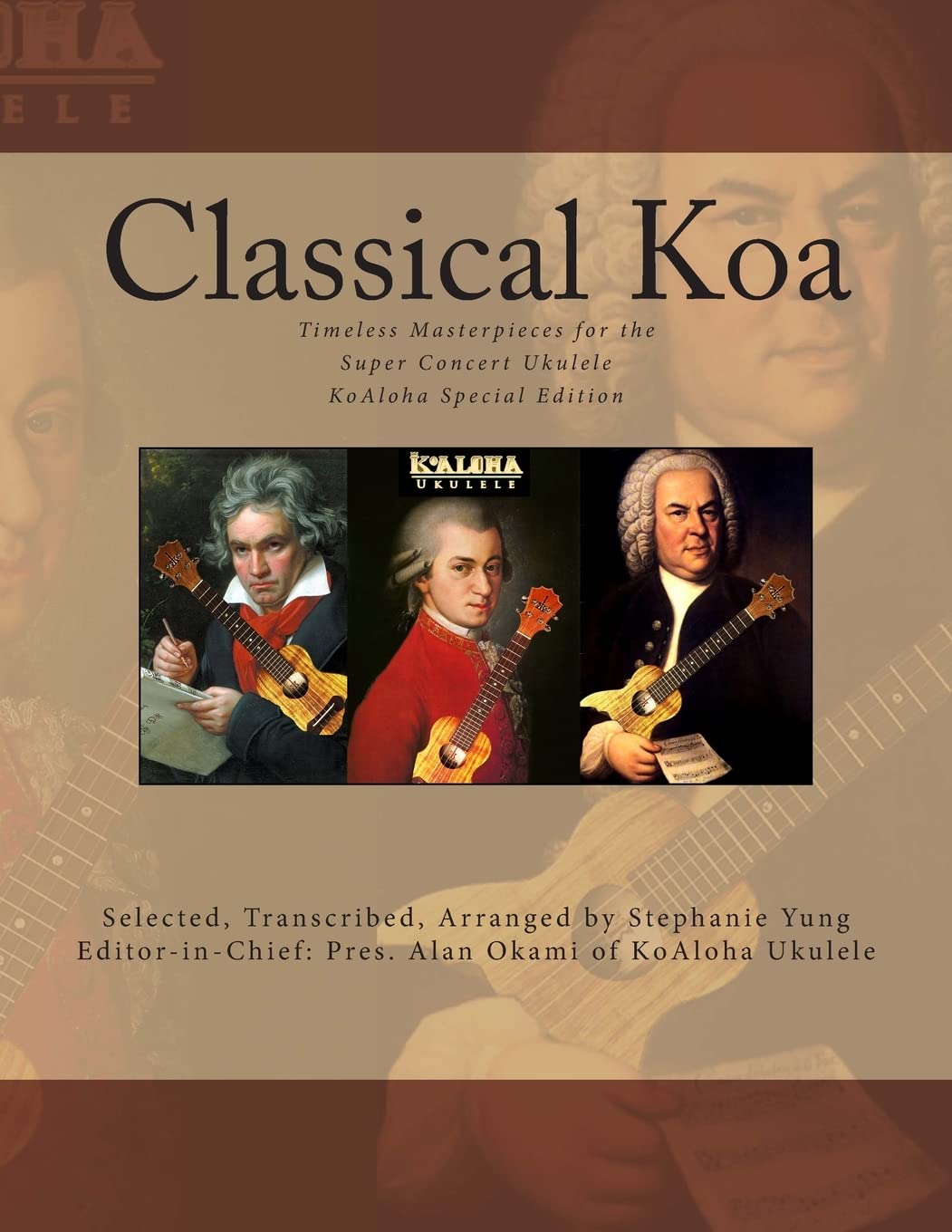 Classical Koa: Timeless Masterpieces for the Super Concert Ukulele KoAloha Special Edition: Volume 1