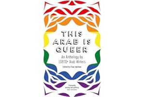 This Arab Is Queer: An Anthology by LGBTQ+ Arab Writers