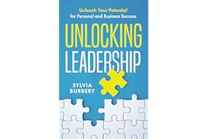 Unlocking Leadership: Unleash Your Potential for Personal and Business Success