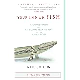 Your Inner Fish: A Journey into the 3.5-Billion-Year History of the Human Body