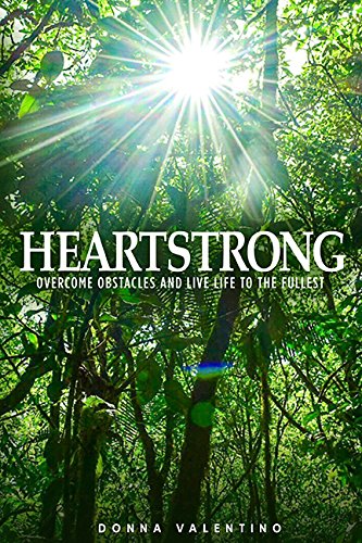 Heartstrong: Overcome Obstacles and Live Life to the Fullest