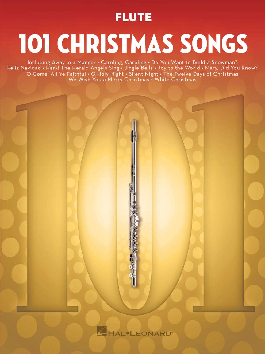 101 Christmas Songs – Flute Sheet Music Songbook | Holiday Favorites for Beginners Intermediate Players | Includes Silent Night Jingle Bells White Christmas Joy to the World: For Flute