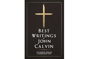 Best Writings of John Calvin: The Essential Works of a Reformation Giant (Grapevine Press)