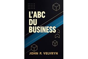 L’ABC DU BUSINESS (French Edition)