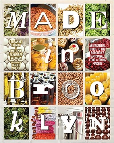 Made in Brooklyn: An Essential Guide to the Borough's Artisanal Food & Drink Makers Made in Brooklyn: An Essential Guide to the Borough's Artisanal Food & Drink Makers