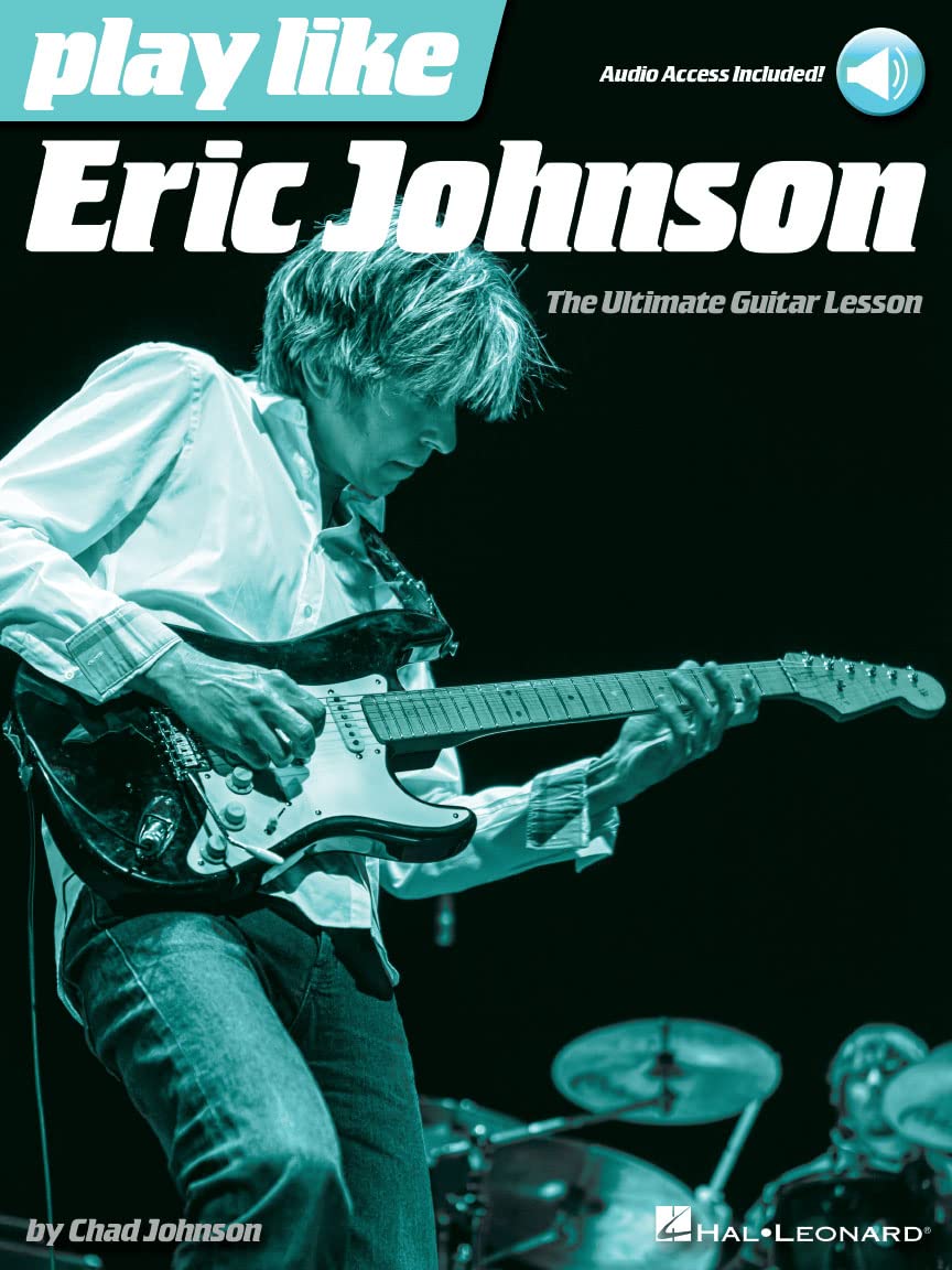 Play Like Eric Johnson: The Ultimate Guitar Lesson Book with Online Audio Tracks (Includes Online Access Code)