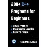 200+ C++ Programs For Beginners: Learn C Through Real Coding Examples and Practice