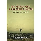 My Father Was a Freedom Fighter: Gaza's Untold Story