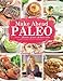Make-Ahead Paleo: Healthy Gluten-, Grain- & Dairy-Free Recipes Ready When & Where You Are