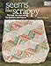 Seems Like Scrappy: The Look You Love With Fat Quarters and Precuts by Rebecca Silbaugh
