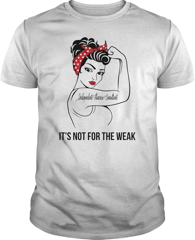 Independent Skincare Consultant It's Not for The Weak Job Title T-Shirts - Unisex Tee