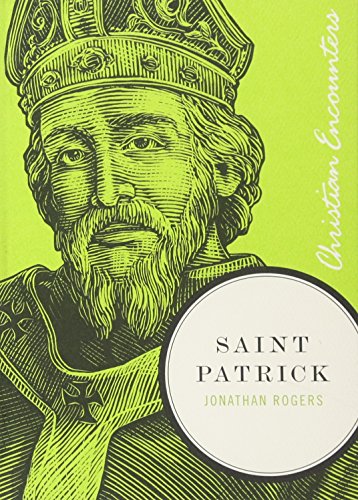 Saint Patrick (Christian Encounters Series) by Jonathan Rogers