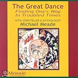 The Great Dance: Finding One's Way in Troubled Times by 