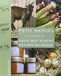 Petit manuel à l'usage de ceux qui vivent retirés du monde