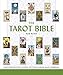 The Tarot Bible: The Definitive Guide to the Cards and Spreads (Mind Body Spirit Bibles) by