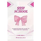 Sissy School: A Comprehensive Guide to Feminization Training