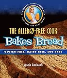 The Allergy-Free Cook Bakes Bread: Gluten-Free, Dairy-Free, Egg-Free