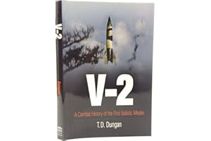 V-2: A Combat History of the First Ballistic Missile