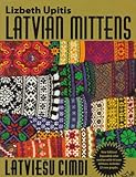 Latvian Mittens: Traditional Designs & Techniques by 