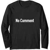No Comment Long Sleeve T-Shirt