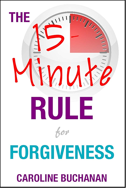 The 15 Minute Rule For Forgiveness Kindle Edition By Buchanan Caroline Health Fitness Dieting Kindle Ebooks Amazon Com