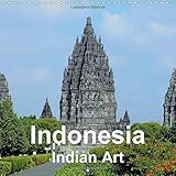 Indonesia - Indian Art 2015: Buddhist and Hindu art and architecture of Java and Bali (Calvendo Art) by 