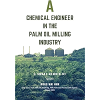 A Chemical Engineer in the Palm Oil Milling Industry book cover