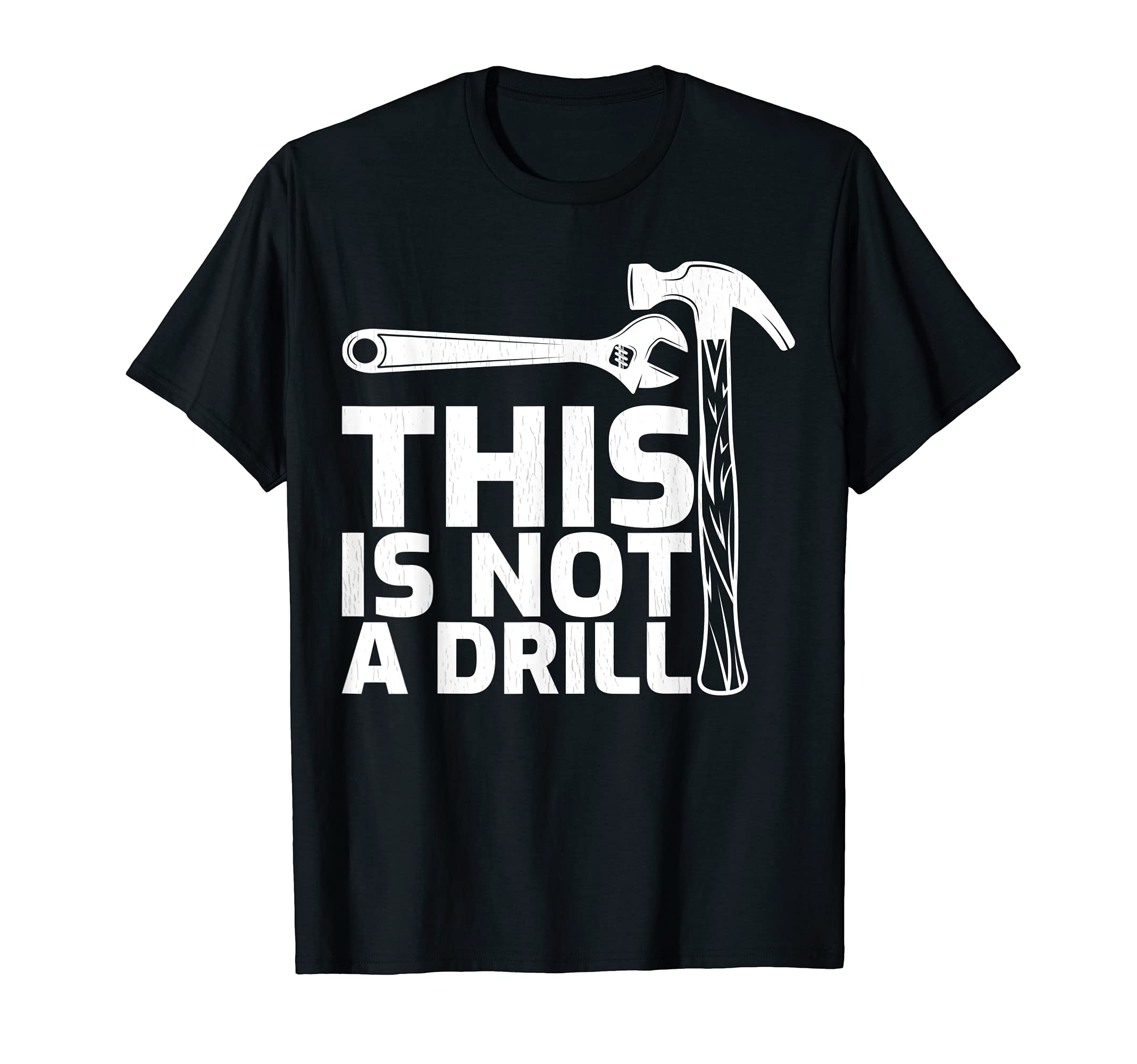 This is Not A Drill Hammer Tools Carpenter T-Shirt