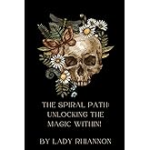 The Spiral Path: Unlocking the Magick Within
