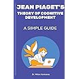 Jean Piaget's Theory of Cognitive Development: A Simple Guide