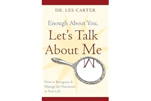 Enough About You, Let's Talk About Me: How to Recognize and Manage the Narcissists in Your Life