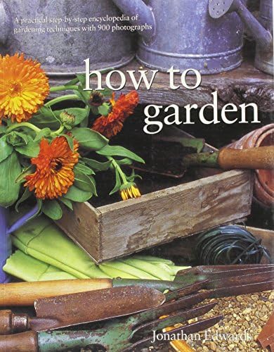 How to Garden: A Practical Encyclopedia of Gardening Techniques with Step-by-Step Photographs Paperback – Import, Jan 2005