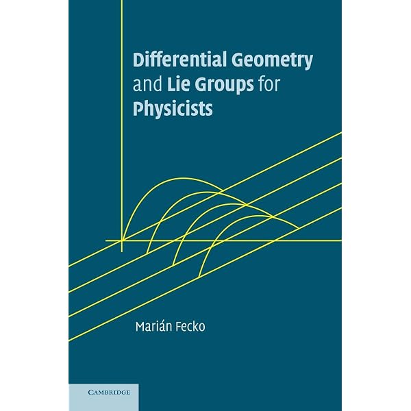 Differential Geometry and Lie Groups for Physicists: Fecko, Marián
