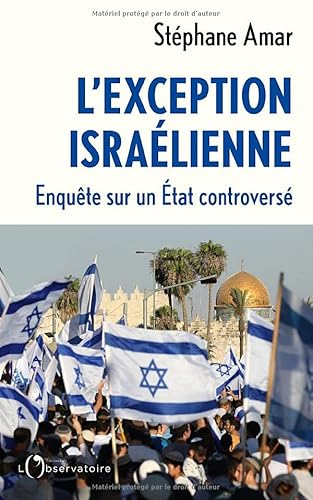 L'exception israélienne: enquête sur un État controversé