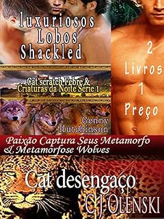 Livro Cat desengaço & luxuriosos Lobos Shackled  2 Livros 1 Preço: Paixão Captura Seus Metamorfo & Metamorfose Wolves   2 Livros 1 Preço (Cat scratch Febre & Criaturas da Noite Série)