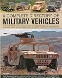 A Complete Directory of Military Vehicles: Features over 180 vehicles with 320 identification photog by 