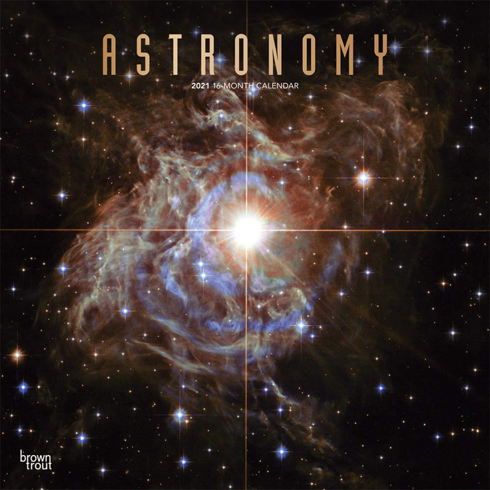 Astronomy 2021 12 X 12 Inch Monthly Square Wall Calendar With Foil Stamped Cover Astronomy Nasa Hubble Telescope Browntrout Publishers Inc Browntrout Publishers Editing Team Browntrout Publishers Design Team Browntrout Publishers Design