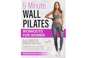 5-Minute Wall Pilates Workouts for Women: Your 4-Week Total Body Challenge for a Catwalk Silhouette. Illustrated Model-Endorsed Exercises to Lose ... Sculpt Glutes, and Tone ABS (Healthy Living)