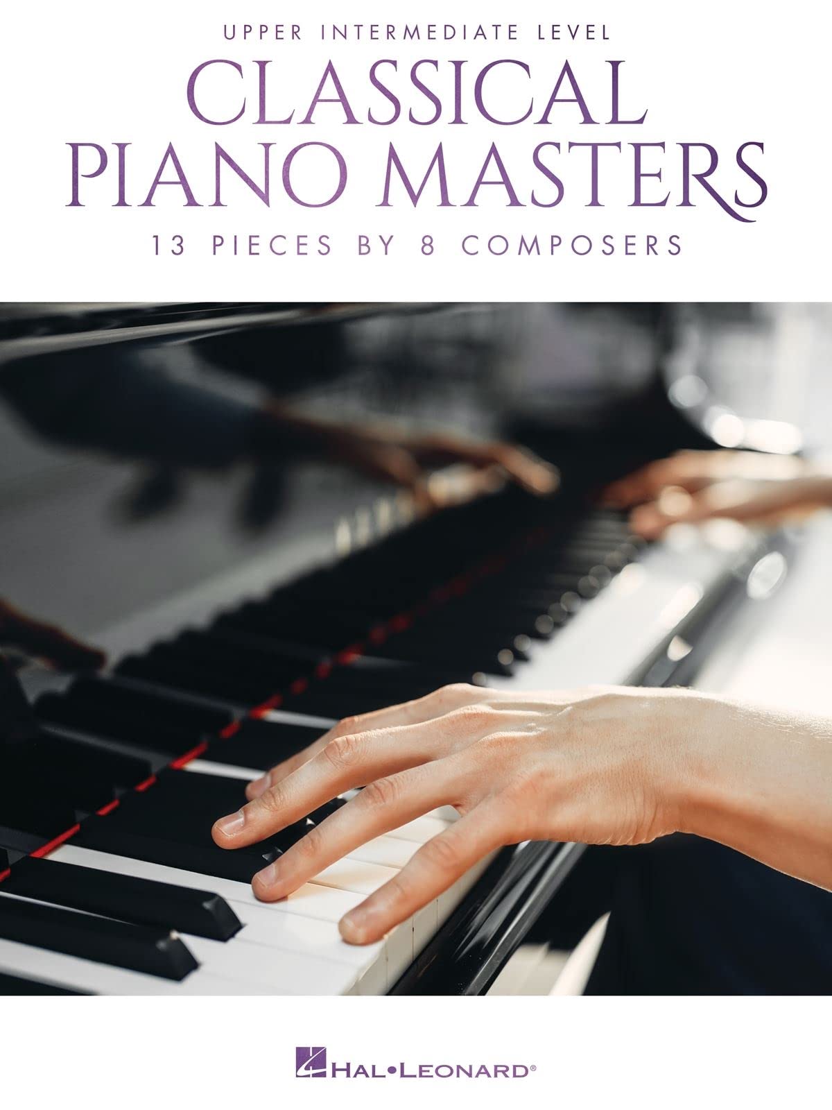 Classical Piano Masters: Upper Intermediate - 13 Pieces by 8 Composers