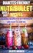 Diabetes-Friendly NUTRiBULLET Recipes: 100 Quick, Easy and Delicious Smoothie Recipes for Better Health and Diabetes Control (Smoothies, Superfood, Diabetes Control, Weight Loss, Paleo Diet, Healthy) by Celeste Jarabese, Content Arcade Publishing