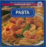 Pasta: Cooking for Today - Better Homes and Gardens Test Kitchen Cookbook Cook Book - Saucy Faborites, From the Oven, Simmered Specialties, Main-Dish Salads, Homemade Pasta and More -First Edition, 6th Printing 1994 by 