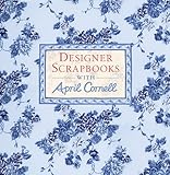 Designer Scrapbooks with April Cornell by 