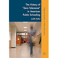 The History of "Zero Tolerance" in American Public Schooling (Palgrave Studies in Urban Education) book cover
