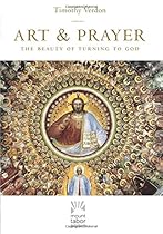 Art and Prayer: The Beauty of Turning to God (Mount Tabor Books) Art and Prayer: The Beauty of Turning to God (Mount Tabor Books)