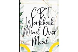 CBT Workbook Mind Over Mood: Your Guide to Free and CBT Workbook Mind Over Mood|Deal with Stress, Anxiety & Face The World |A