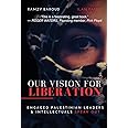 Our Vision For Liberation: Engaged Palestinian Leaders & Intellectuals Speak Out