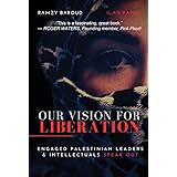 Our Vision For Liberation: Engaged Palestinian Leaders & Intellectuals Speak Out