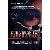 Our Vision For Liberation: Engaged Palestinian Leaders & Intellectuals Speak Out
