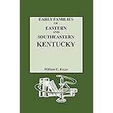 Early Families of Eastern and Southeastern Kentucky and Their Descendants