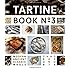 Tartine Book No. 3: Modern Ancient Classic Whole